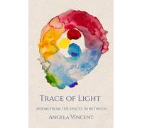 Trace of Light: poems from the spaces in between