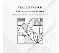 Trace & SketchEasy Pattern Drawings: A Simple and Relaxing Line Art Sketch Practice Book for Beginners and Adults