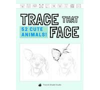 Trace That Face: 52 CUTE ANIMALS!: A Year of Cute-Induced Calm: A Tracing Book to Lift Your Mood Every Week
