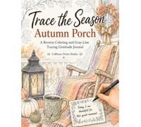 Trace the Season - Autumn Porch: A Reverse Coloring and Gray-Line Tracing Gratitude Journal