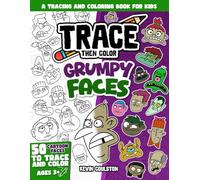 Trace Then Color: Grumpy Faces: A Tracing and Coloring Book for Kids