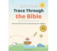 Trace Through the Bible: A Bible Story Tracing Book for Toddlers, Pencil Control and Line Tracing Practice, Ages 2-5