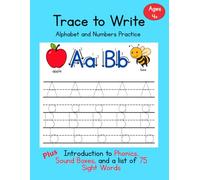 Trace to Write: Alphabet and Numbers Tracing, Sound Boxes, Sight Words, and Phonemic Awareness Activities for Preschool and Early Elementary Reading and Handwriting Success.
