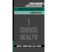 Trace & Transform - Manifestation Workbook - I Choose Health: Manifest Through Simple Daily Tracing | Weight Loss & Healthy Habits
