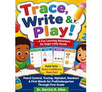 Trace, Write & Play! - A Fun Learning Adventure for Eager Little Hands: Pencil Control, Tracing, Alphabet, Numbers & First Words for PreKindergarten Through First Grade