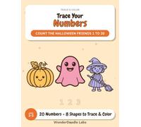 Trace Your Numbers: Count the Halloween Friends 1 to 20: Number Tracing and Counting Practice Book for Kids Ages 3-5, Preschool and Kindergarten Math Workbook with Bonus Shapes to Trace