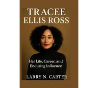 TRACEE ELLIS ROSS: Her Life, Career and Enduring Influence