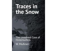Traces in the Snow: The Unsolved Case of Hinterkaifeck