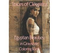 Traces of Cleopatra: Egyptian Beauties in Grayscale Coloring Book