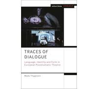 Traces of Dialogue: Language, Identity and Form in European Postdramatic Theatre