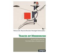 Traces of Modernism: Art and Politics from the First World War to Totalitarianism