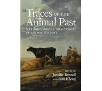 Traces of the Animal Past: Methodological Challenges in Animal History