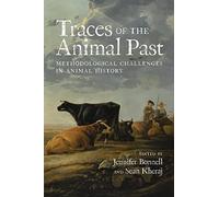 Traces of the Animal Past: Methodological Challenges in Animal History