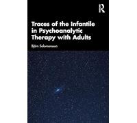 Björn Salomonss – Traces of the Infantile in Psychoanalytic Therapy with Adults – Tascabile