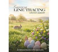 Tracevera: Easter Sunday-Reverse Coloring Line Tracing Book for ages 5+ Easter Bunny, Egg & Spring-Themed: 50 Easter Illustrations: Perfect Easter ... Early Learning Through Fun Holiday Activities