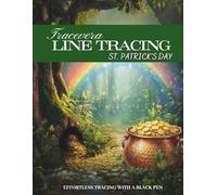Tracevera: St. Patrick’s Day/ Spring Reverse Coloring Line Tracing Book for kids 5+ 50 Spring & Celtic Illustrations: Luck O' the Irish Shamrock and ... calming creative relaxation for all ages