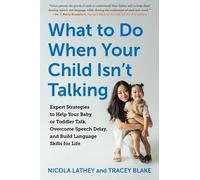 Tracey Blake Nicola Lathey What to Do When Your Child Isn't Talking (Tascabile)