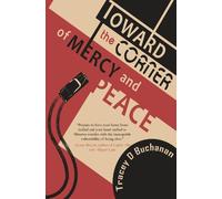 Tracey Buchanan Toward the Corner of Mercy and Peace (Tascabile)