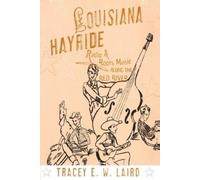 Tracey E.W. Laird Louisiana Hayride (Tascabile) American Musicspheres