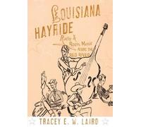 Tracey E.W. Laird Louisiana Hayride (Tascabile) American Musicspheres