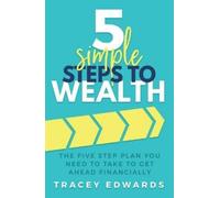 Tracey Edwards 5 Simple Steps to Wealth (Tascabile)