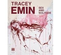 Tracey Emin. Sex and solitude. Ediz. inglese