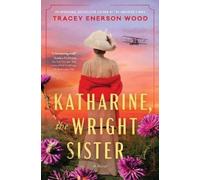 Tracey Enerson Wood Katharine, the Wright Sister (Copertina rigida)
