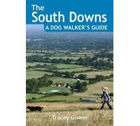 Tracey Gower The South Downs A Dog Walker's Guide (20 Dog Walks) (Tascabile)