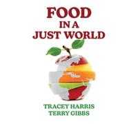 Tracey Harris Terry Gibbs Food in a Just World (Copertina rigida)