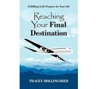 Tracey Hollings Reaching Your Final Destination: Fullfilling God's P (Tascabile)