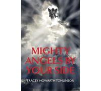 Tracey Howarth Tomlinson Mighty Angels By Your Side (Tascabile)