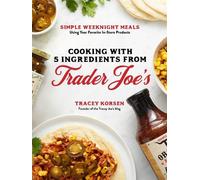 Tracey Korsen Cooking with 5 Ingredients from Trader Joe's (Tascabile)