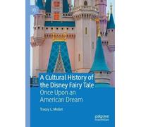 Tracey L. Mollet A Cultural History of the Disney Fairy Tale (Tascabile)