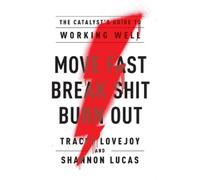 Tracey Lovejoy Shannon Lucas Move Fast. Break Shit. Burn Out. (Tascabile)