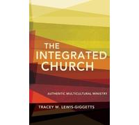Tracey M Lewis-Giggetts The Integrated Church (Tascabile)