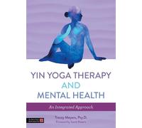 Tracey Meyers Yin Yoga Therapy and Mental Health (Tascabile)