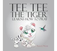 Tracey Nash Tee Tee the Tiger Learns How to Pray (Tascabile)