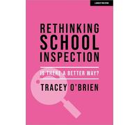 Tracey O'Brien Rethinking school inspection: Is there a better way? (Tascabile)