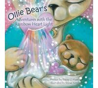 Tracey O'Mara Ollie Bear's Adventures with the Rainbow Heart Light (Tascabile)