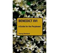 Tracey Rowland Benedict XVI: A Guide for the Perplexed (Tascabile)