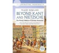 Tracey Rowland Beyond Kant and Nietzsche (Tascabile) Illuminating Modernity