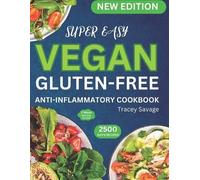 Tracey Savage Super Easy Vegan Gluten-Free Anti-Inflammatory Cookboo (Tascabile)