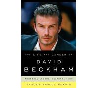 Tracey Savell Reavis The Life and Career of David Beckham (Copertina rigida)