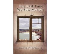 Tracey Scott-Townsend The Last Time We Saw Marion (Tascabile)