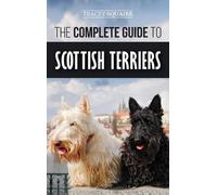 Tracey Squaire The Complete Guide to Scottish Terriers (Copertina rigida)