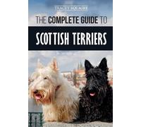 Tracey Squaire The Complete Guide to Scottish Terriers (Tascabile)