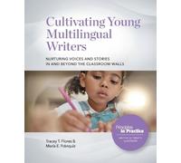 Tracey T Flores Cultivating Young Multilingual Writers: Nurturing Vo (Tascabile)