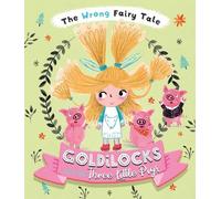 Tracey Turner The Wrong Fairy Tale Goldilocks and the Three L (Copertina rigida)