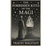 Tracey Wagstaff The Forbidden Rites of the Magi (Tascabile)