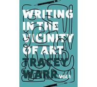 Tracey Warr Writing in the Vicinity of Art (Tascabile)